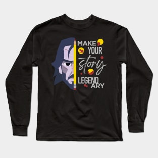 Make Your Story Legendary Long Sleeve T-Shirt